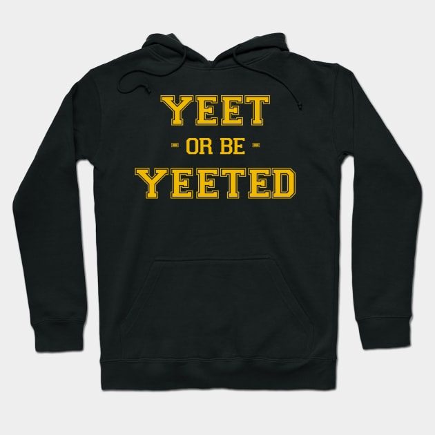 Yeet or be Yeeted Hoodie by thehollowpoint